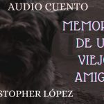 Memorias de un viejo amigo |Christopher López